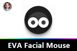 眼睛操控手机？EVA Facial Mouse 这黑科技软件绝了