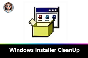卸载清理 | 深度卸载工具：Windows Installer CleanUp
