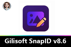 证件照大师 Gilisoft SnapID v8.6 一键搞定证件照排版抠图换背景！